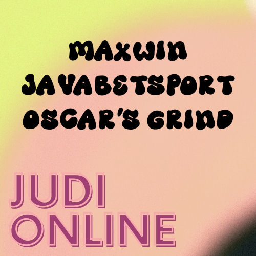 Maxwin Javabetsport Oscar’s Grind